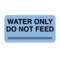 Nevs Label, Water Only Do Not Feed 7/8" x 1-5/8" Blue w/Black VW-0050 - alternate 1